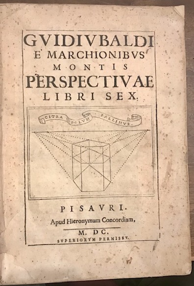 Guidobaldo Del Monte Guidubaldi e Marchionibus Montis Perspectivae Libri sex 1600 Pisauri apud Hieronymum Concordiam